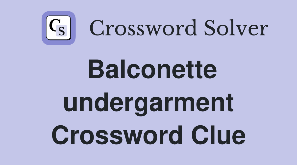 Balconette undergarment Crossword Clue Answers Crossword Solver